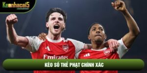 Kèo Số Thẻ Phạt Chính Xác Và 3 Bí Quyết Giải Mã Cục Diện