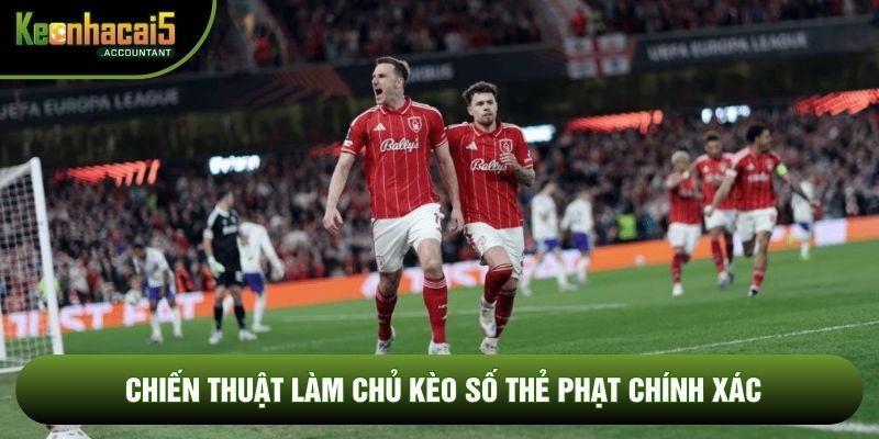 Chiến thuật làm chủ kèo số thẻ phạt chính xác