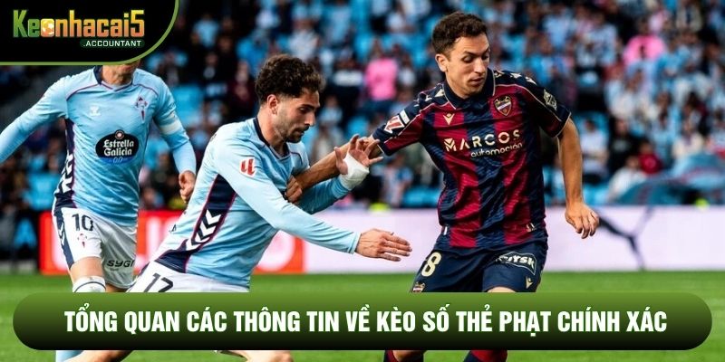 Tổng quan các thông tin về kèo số thẻ phạt chính xác