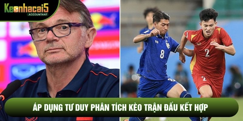 Áp dụng tư duy phân tích kèo trận đấu kết hợp