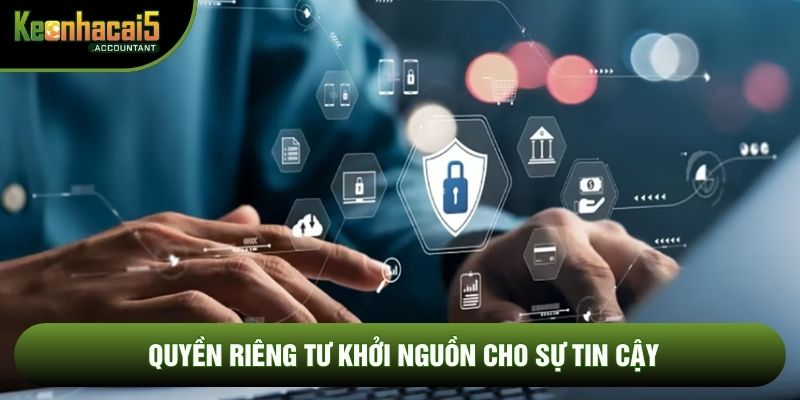 Quyền riêng tư khởi nguồn cho sự tin cậy