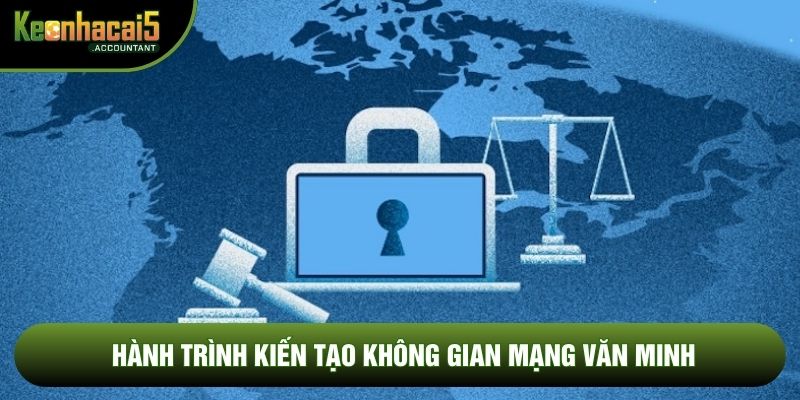 Hành trình kiến tạo không gian mạng văn minh