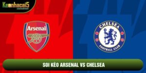 Soi Kèo Arsenal Vs Chelsea, 23h30 Ngày 1/3 - Ngoại Hạng Anh