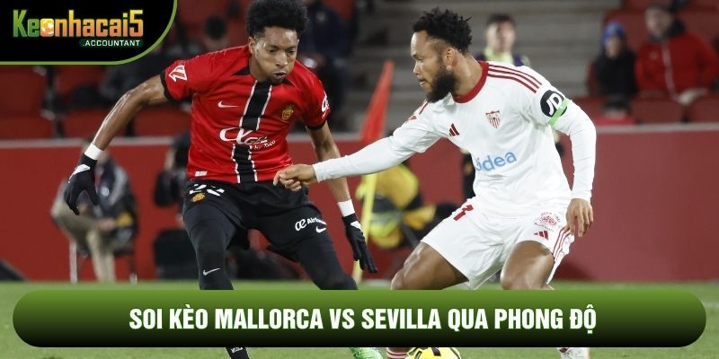 Soi kèo Mallorca vs Sevilla qua phong độ