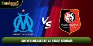 Soi Kèo Marseille Vs Stade Rennais, 2h Ngày 18/5 - Ligue 1