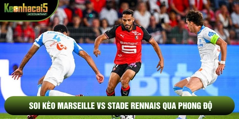 Soi kèo Marseille vs Stade Rennais qua phong độ