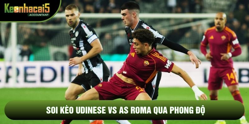 Soi kèo Udinese vs AS Roma qua phong độ